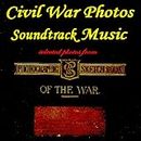 Images From The Civil War - With Music From John Philip Sousa Plus AudioBook - Historic Papers On The Causes Of The Civil War