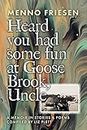 Heard You Had Some Fun at Goose Brook, Uncle: A Memoir in Stories & Poems
