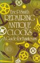 Repairing Antique Clocks: A Guide for Amateurs by Smith, Eric P. 0715362712