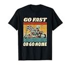 Retro Racer Go Fast or Go Home Piloto de carreras de karts Camiseta