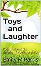 Toys and Laughter: Poems about the delight in being a child