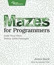Mazes for Programmers: Code Your Own Twisty Little Passages