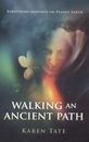 Walking an Ancient Path: Rebirthing Goddess on Planet Earth by Tate, Karen