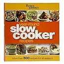 Better Homes and Gardens Year-Round Slow Cooker Recipes: More than 500 Recipes for All Seasons