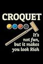 Croquet - It's not fun, but it makes you look Rich: Croquet Players Funny Blank Lined Journal Notebook Diary
