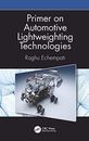 Primer on Automotive Lightweighting Technologies, Echempati 9780815357131 New..