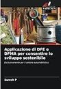 Applicazione di DFE e DFMA per consentire lo sviluppo sostenibile: Esclusivamente per il settore automobilistico (Italian Edition)