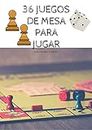 Juegos de mesa para la cuarentena: 36 juegos de cajas divertidos para grandes y chicos (Spanish Edition)