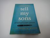 Tell My Sons by Mark Weber Memoir My Fathers Last Letters Biography LT COL