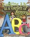 Planting ABC in a Garden of Memory: A Sami and Thomas Mind Palace for Learning the Alphabet, Utilizing Spatial Memory, an ABC Poem and ABC Games: Volume 1