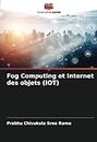Fog Computing et Internet des objets (IOT) (French Edition)