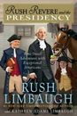 Rush Revere and the Presidency by Limbaugh, Rush; Adams Limbaugh, Kathryn