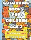 Colouring Books For Children Age 2: 44 Ultimate Cats Colouring P