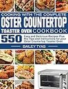 Cooking with the complete Oster Countertop Toaster Oven Cookbook: 550 Easy and Delicious Recipes Plus Pro Tips and instructions for your Oster Countertop Toaster Oven