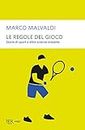 Le regole del gioco: Storie di sport e altre scienze inesatte (Italian Edition)