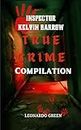 INSPECTOR KELVIN BARROW TRUE CRIME COMPILATION (Leonardo Green True Crime Accounts Book 1)