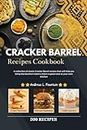 Cracker Barrel Recipes Cookbook: A collection of classic Cracker Barrel recipes that will help you bring the Southern table's charm & good taste to your own kitchen