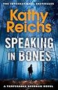 Speaking in Bones: An unputdownable crime thriller from Sunday Times Bestselling author Kathy Reichs (Temperance Brennan Book 18)