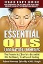 Essential Oils: Updated Beauty Edition 1,000 Remedies: The Ultimate A-Z Guide to Essential Oils for Beauty Health and Healing: 1000 Essential Oil Recipes ... Free Beauty Weight Loss and Natural Cures)