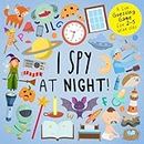 I Spy - At Night!: A Fun Guessing Game for 2-5 Year Olds