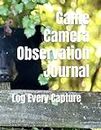 Game Camera Observation Journal: Log Every Capture