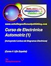 Curso de Electrónica Automotriz 1: (Incluyendo Lectura de Diagramas Eléctricos) (Spanish Edition)