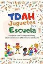 TDAH juguetes para Escuela: Prosperar con TDAH para niños y adolescentes más allá del éxito en el aula (Spanish Edition)