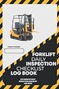 Forklift Daily Inspection Checklist Log Book: 200 Pages of Forklift Daily Inspection Checklist | Forklift Operator Safety Log Book | Forklift Log Book