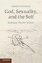 God, Sexuality, and the Self: An Essay 'On The Trinity'
