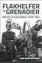 Flakhelfer to Grenadier: Memoir of a Boy Soldier, 1943–1945