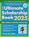 The Ultimate Scholarship Book 2025: Billions of Dollars in Scholarships, Grants and Prizes