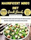 MAGNIFICENT MINDS DIET COOKBOOK : The Complete Food Guide with Healthy and Delicious Recipes to Support Children with Autism