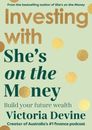 INVESTING WITH SHE’S ON THE MONEY By Victoria Devine NEW on hand in Au!