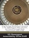 Drug Pricing: Manufacturer Discounts in the 340b Program Offer Benefits, But Federal Oversight Needs Improvement: Gao-11-836