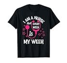 Je suis infirmière et chaque semaine est ma semaine Funny Nurse Week T-Shirt