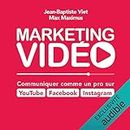 Marketing Vidéo: Communiquer comme un pro sur YouTube, Facebook, Instagram