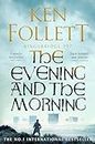 The Evening and the Morning: The Prequel to The Pillars of the Earth, A Kingsbridge Novel (The Kingsbridge Novels, 4)
