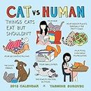 Cat Vs Human 2018 Calendar: Things Cats Eat but Shouldn't