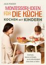 Julia Peneder Montessori-Ideen für die Küche - Kochen mit Kindern
