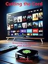 CUTTING THE CORD: ANDROID STREAMING FOR FREE MOVIES AND TV SERIES (English Edition)