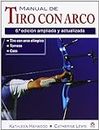 Manual De Tiro Con Arco. Ampliada Y Actualizada - 6ª Edición (DEPORTES)