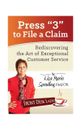 Press "3" to File a Claim: Rediscovering the Art of Exceptional Customer Service