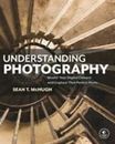 Understanding Photography Master Your Digital Camera and Cap (1593278942)