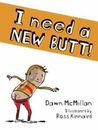 I Need a New Butt! by Ross Kinnaird and Dawn McMillan (2014, Trade Paperback)