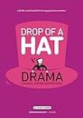 Drop Of A Hat: Drama Lessons, Games and Activities
