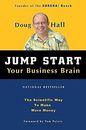 Jump Start Your Business Brain: Scientific Ideas and Advice That Will Immediatel