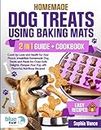 Homemade Dog Treats Using Baking Mats: Cook Up Love and Health for Your Pooch - Irresistible Homemade Dog Treats and Meals for Oven-Safe Delights. Pamper Your Pup with Flavorful, Nutritious Recipes!