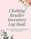 Clothing Reseller Inventory Log Book: Easy tracking for Poshmark eBay, and More!