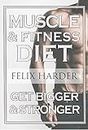 Fitness Nutrition: The Muscle And Fitness Diet: Build Your Perfect Muscle Growth Meal Plan & Diet (Muscle Building Diet, Bodybuilding Books, Bodybuilding Cookbook)