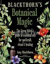 Blackthorn's Botanical Magic: The Green Witch's Guide to Essential Oils for S...